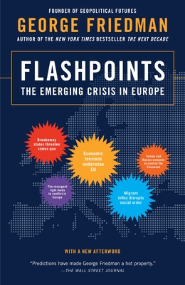 Flashpoints: The Emerging Crisis in Europe - Friedman, George
