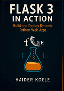 Flask 3 in Action: Build and Deploy Dynamic Python Web Apps