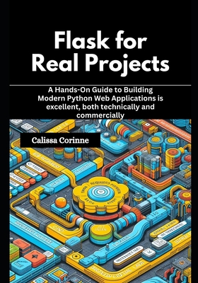 Flask for Real Projects: A Hands-On Guide to Building Modern Python Web Applications is excellent, both technically and commercially - Corinne, Calissa