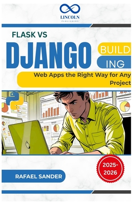 Flask vs Django: Building Web Apps the Right Way for Any Project - Sander, Rafael