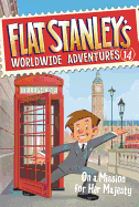Flat Stanley's Worldwide Adventures #14: On a Mission for Her Majesty