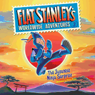 Flat Stanley's Worldwide Adventures #3: The Japanese Ninja Surprise