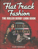 Flat Track Fashion: The Roller Derby Look Book