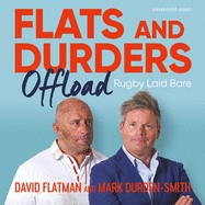 Flats and Durders Offload: Rugby Laid Bare