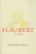 Flaubert: A Life