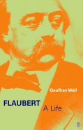 Flaubert: A Life