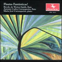 Flautas Fant�sticas! - Antonio Carlos Carrasqueira (flute); Brooks de Wetter-Smith (flute); Maria Jos� Carrasqueira (piano)
