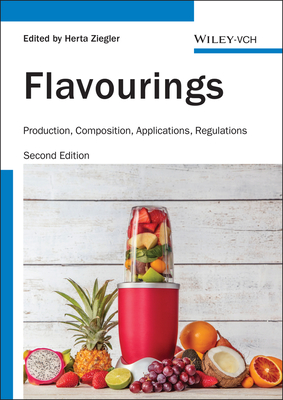 Flavourings: Production, Composition, Applications, Regulations - Ziegler, Herta (Editor)