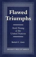 Flawed Triumphs: Andy Young at the United Nations