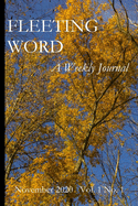 Fleeting Word -- A Weekly Journal -- November 2020 -- Volume 1 Number 1
