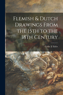 Flemish & Dutch Drawings From the 15th to the 18th Century