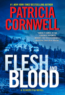 Flesh and Blood: A Scarpetta Novel