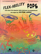 Flex-Ability: Pops, Alto Sax/Baritone Sax: Solo-Duet-Trio-Quartet with Optional Accompaniment