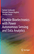 Flexible Bioelectronics with Power Autonomous Sensing and Data Analytics