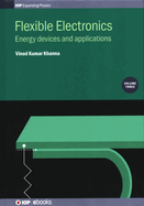 Flexible Electronics, Volume 3: Energy Devices and Applications