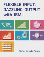 Flexible Input, Dazzling Output with IBM I