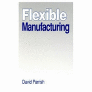 Flexible Manufacturing - Parrish, David