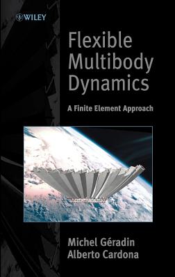 Flexible Multibody Dynamics: A Finite Element Approach - G�radin, Michel, and Cardona, Alberto