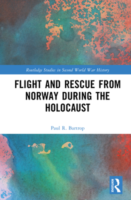Flight and Rescue from Norway during the Holocaust - Bartrop, Paul R
