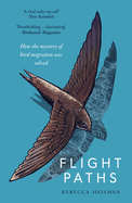 Flight Paths: How the Mystery of Bird Migration Was Solved