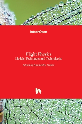 Flight Physics: Models, Techniques and Technologies - Volkov, Konstantin (Editor)