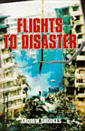 Flights to Disaster - Brookes, Andrew