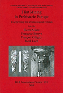 Flint Mining in Prehistoric Europe: Interpreting the Archaeological Records