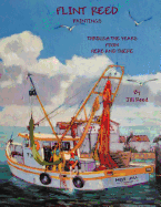 Flint Reed Paintings: Through the Years from Here and There