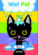 Flip-A-Word: Wet Pet