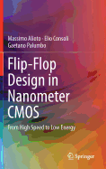Flip-Flop Design in Nanometer CMOS: From High Speed to Low Energy