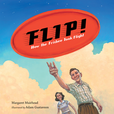 Flip! How the Frisbee Took Flight - Muirhead, Margaret