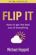 Flip it: How to Get the Best Out of Everything