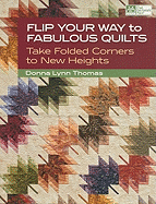 Flip Your Way to Fabulous Quilts: Take Folded Corners to New Heights