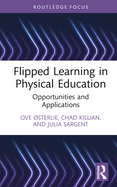 Flipped Learning in Physical Education: Opportunities and Applications