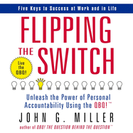 Flipping the Switch: Unleash the Power of Personal Accountability Using the Qbq!