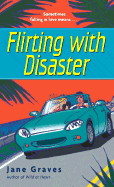 Flirting with Disaster - Graves, Jane