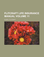 Flitcraft Life Insurance Manual; Volume 11