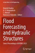 Flood Forecasting and Hydraulic Structures: Select Proceedings of HYDRO 2023