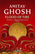 Flood of Fire: Ibis Trilogy Book 3