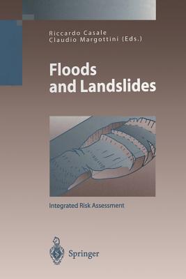 Floods and Landslides: Integrated Risk Assessment - Casale, Riccardo (Editor), and Margottini, Claudio (Editor)