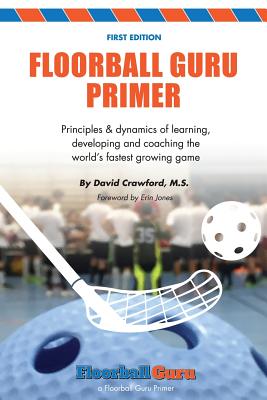 Floorball Guru Primer: Color Version - Crawford, David