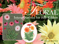 Floral Interpretations for Silk Ribbon
