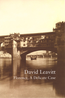 Florence, a Delicate Case - Leavitt, David