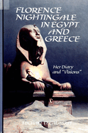 Florence Nightingale in Egypt and Greece: Her Diary and "visions"