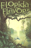 Florida Flavors: For Natives and Newcomers