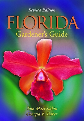 Florida Gardener's Guide - Tasker, Georgia, and Maccubbin, Tom