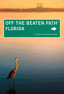 Florida Off the Beaten Path(r): A Guide to Unique Places