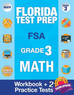 Florida Test Prep FSA Grade 3: Math Workbook & 2 FSA Practice Tests: 3rd Grade Math Workbooks Florida, FSA Practice Test Book Grade 3, FSA Test Grade 3, Getting Ready For 3rd Grade - Fsa Test Prep Team