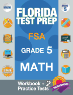 Florida Test Prep FSA Grade 5 Math: Math Workbook & 2 Practice Tests, FSA Practice Test Book Grade 5, Getting Ready for 5th Grade