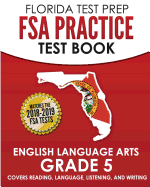 FLORIDA TEST PREP FSA Practice Test Book English Language Arts Grade 5: Covers Reading, Language, Listening, and Writing
